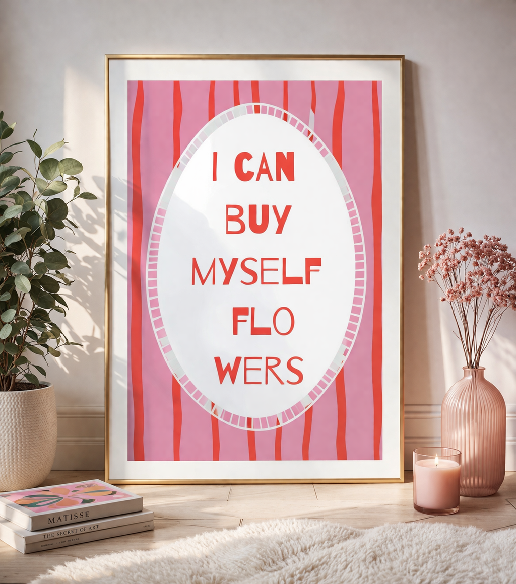 I Can Buy Myself Flowers Art Print