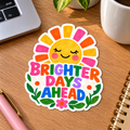Brighter Days Ahead Sunshine Glossy Vinyl Sticker – 10 cm
