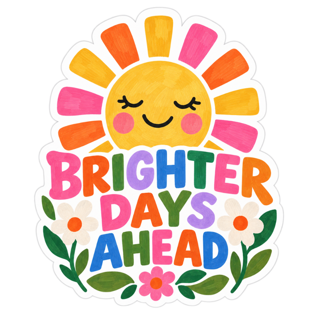 Brighter Days Ahead Sunshine Glossy Vinyl Sticker – 10 cm