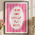 I Can Buy Myself Flowers Art Print