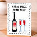 Great Minds Drink Alike – Funny Wine
