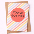 You Got This - A6 Contemporary Greeting Card