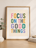 Focus on the Good Things Print