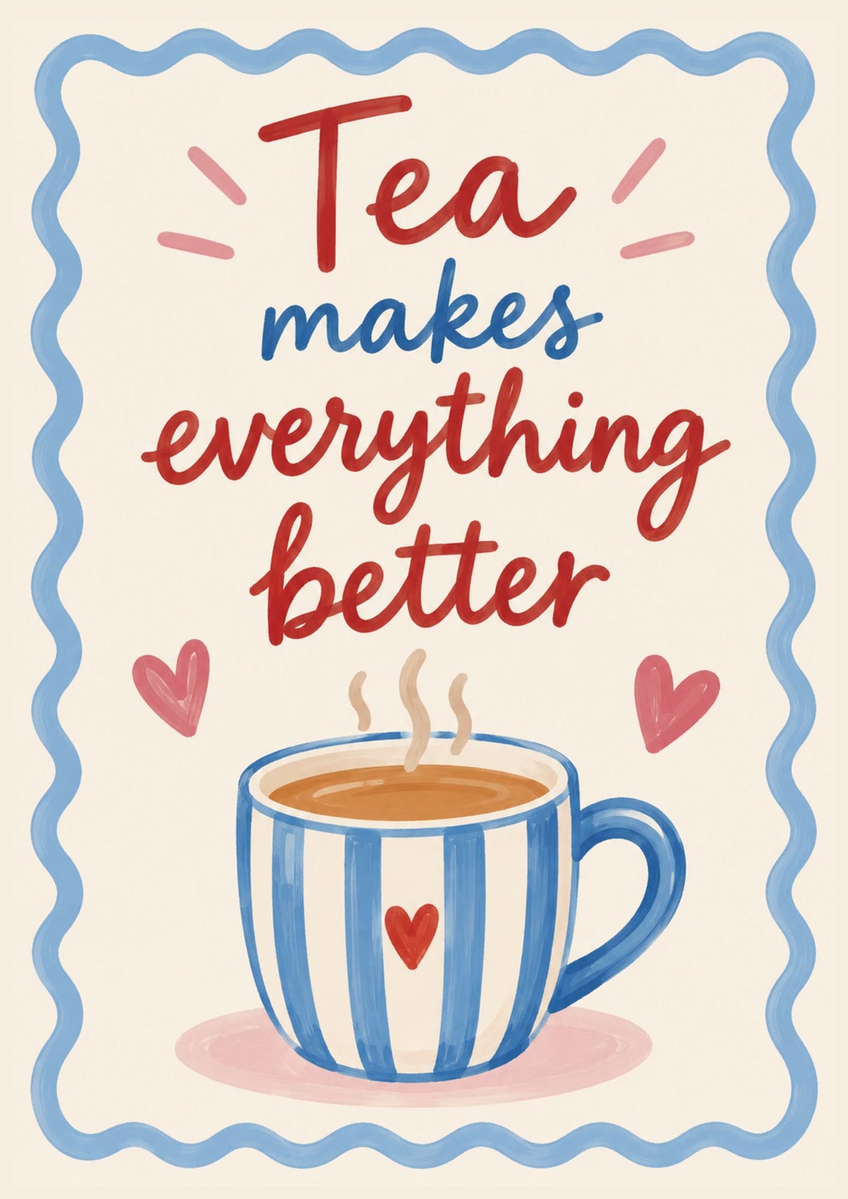 Tea Makes Everything Better Art Print – Colourful Kitchen Wall Art