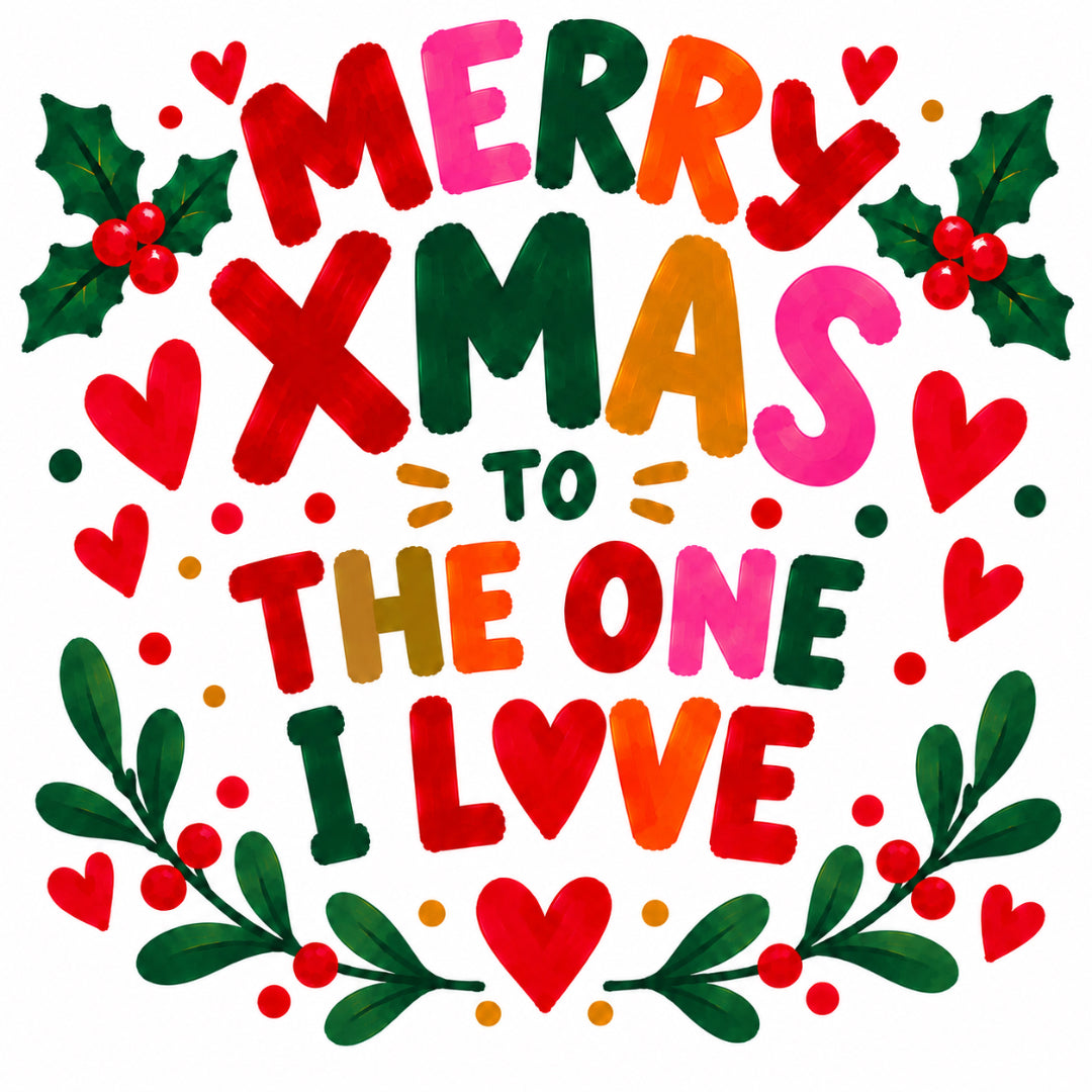 Merry Xmas to the One I Love – Christmas Card